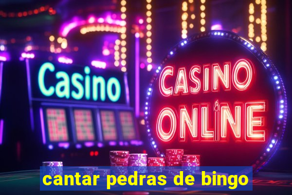 cantar pedras de bingo